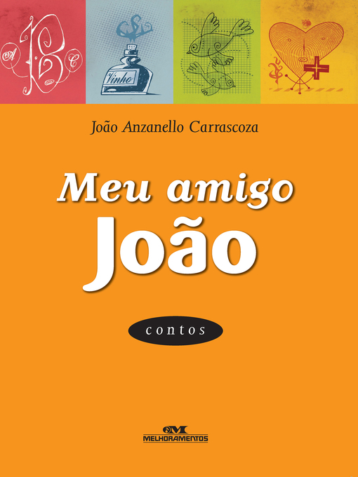 Détails du titre pour Meu amigo João par João Anzanello Carrascoza - Disponible